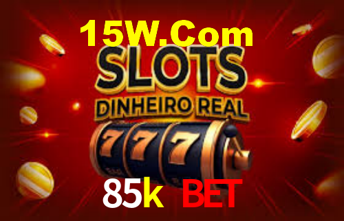 85k bet