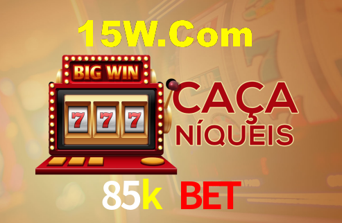 85k bet